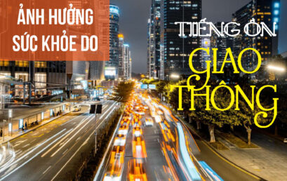 Life Balance | No.46 | OSHE Magazine – Ảnh hưởng sức khỏe do tiếng ồn giao thông