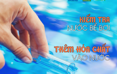 Cẩm nang hóa chất bể bơi – Phần 3: Kiểm tra và các quy trình kiểm tra nước